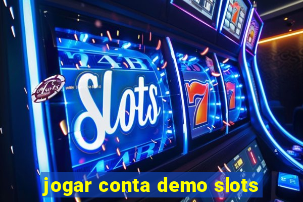 jogar conta demo slots